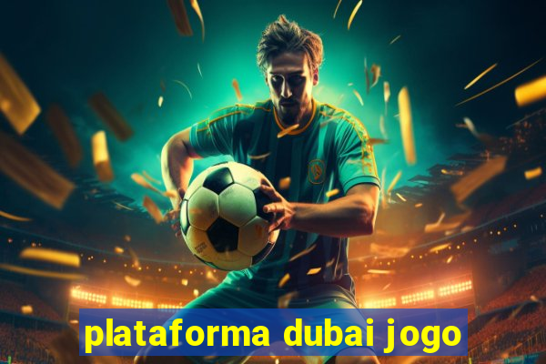 plataforma dubai jogo